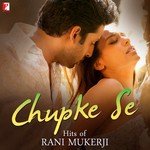 Chupke Se - Hits Of Rani Mukerji - Vaishali Song Download